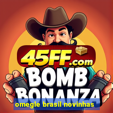 omegle brasil novinhas